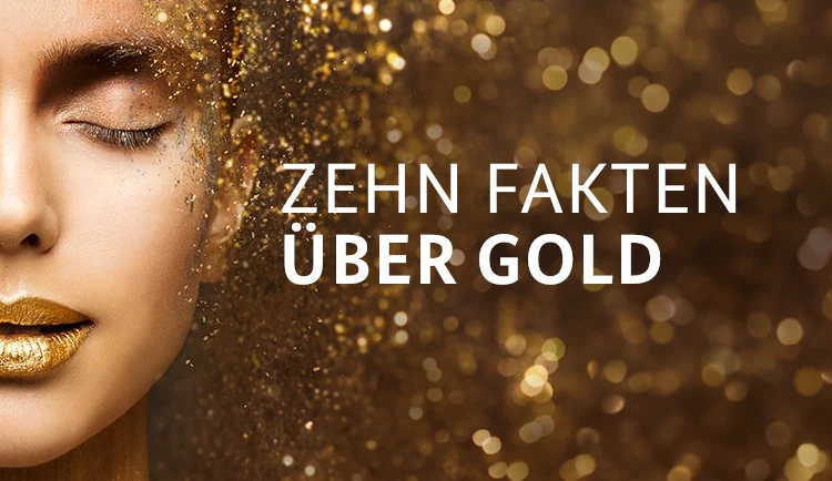 Portrait einer Frau mit goldenem Makeup und Text: Zehn Fakten über Gold
